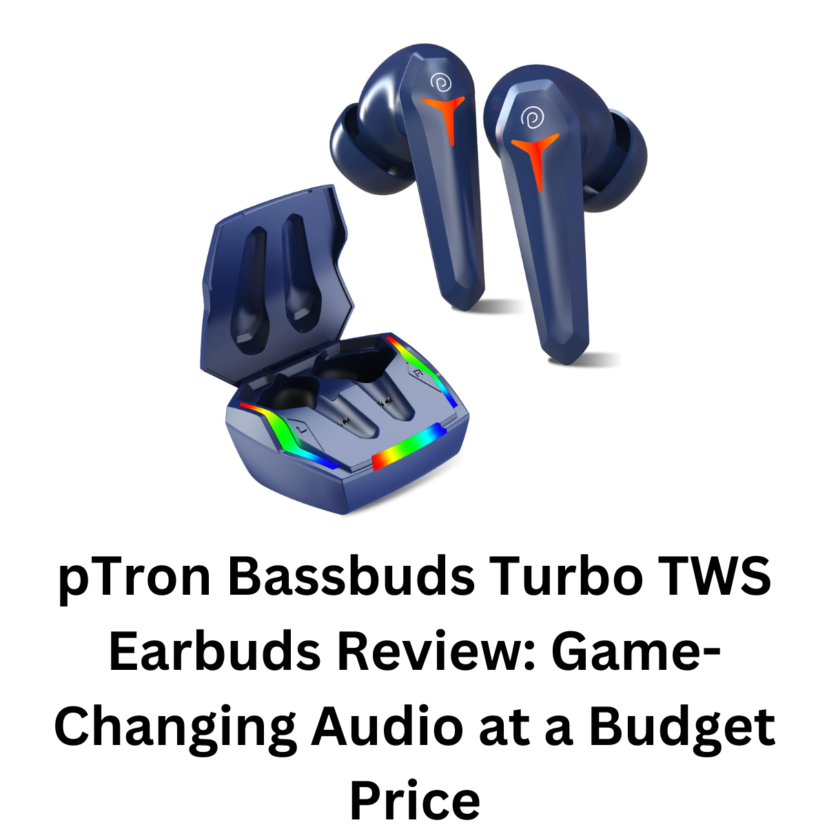 pTron Bassbuds Turbo TWS Earbuds