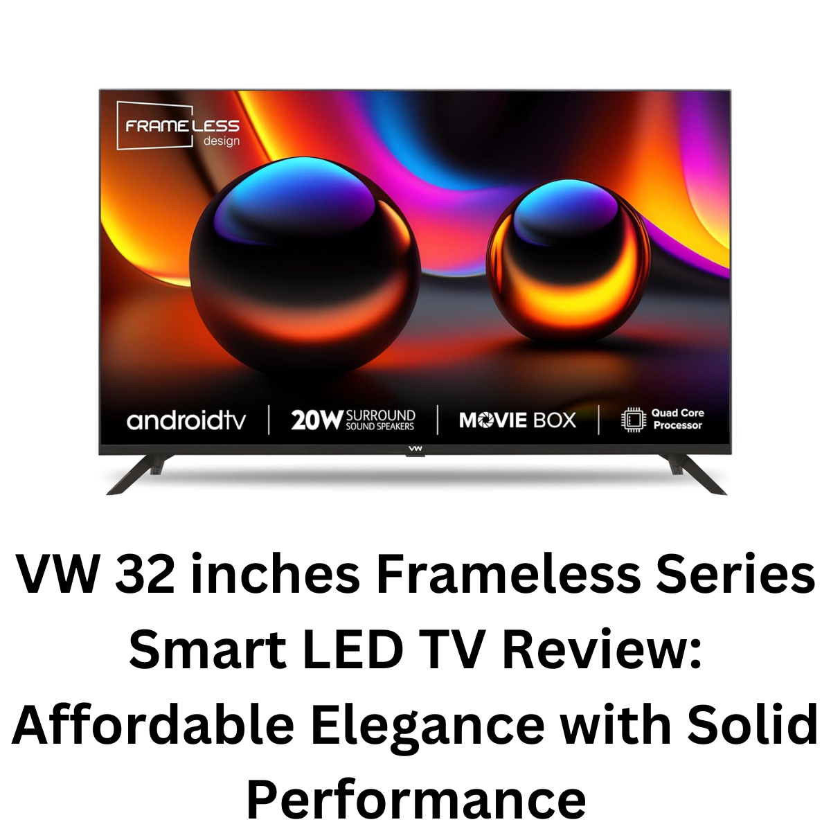 VW 32 inches Frameless Series Smart LED TV