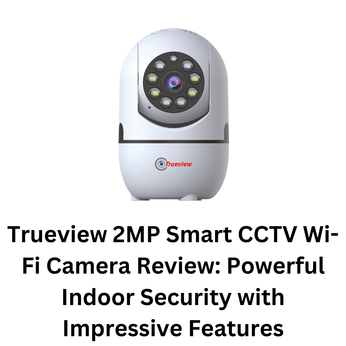 Trueview 2MP Smart CCTV Wi-Fi Camera